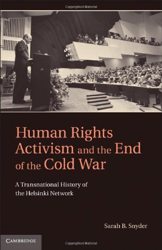 Human Rights Activism and the End of the Cold War: A Transnational History of the Helsinki Network (Human Rights in History)