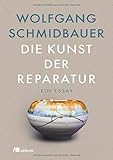 schmidbauernhof  Die Kunst der Reparatur: Ein Essay