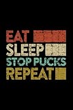  Stop Pucks - Eat Sleep Stop Pucks Repeat Funny Hockey Goalie Mask Gift Retro Vintage Lined Notebook Journal: ... in,2021,Weekly