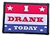 I Drank Today Morale Patch Removable Hook and Loop for Molle Gear, Operator Hat, Rucksack, Pack Bag, Backpack, Made in The USA