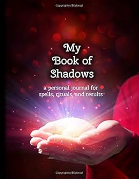 My Book of Shadows : A Personal Journal for Spells, Rituals, and Results