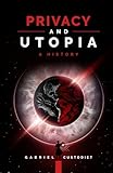 Privacy and Utopia: A History