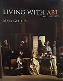 Living with Art 8th Edition (Eighth Edition) by Mark Getlein