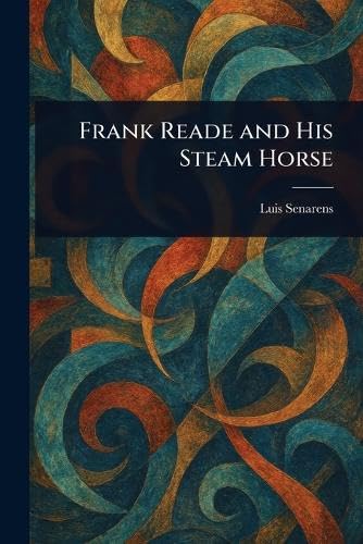 Frank Reade and His Steam Horse