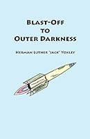 Blast-Off to Outer Darkness 1935186582 Book Cover