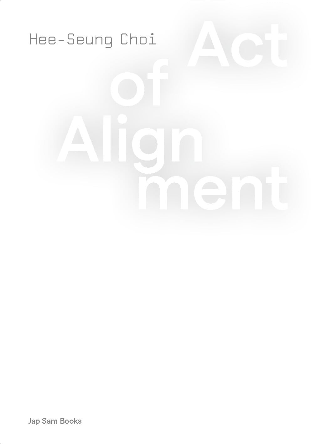 Hee-Seung Choi - Act of Alignment inspirez votre salon avec ce livre