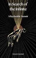 In Search For The Infinite: A Psychedelic Memoir B0DWL9M5X7 Book Cover