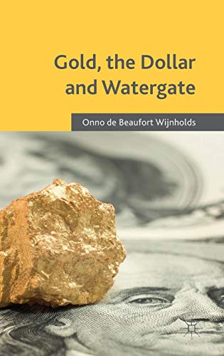 Gold, the Dollar and Watergate: How a Political and Economic Meltdown Was Narrowly Avoided