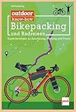 outdoor know-how: Bikepacking und Radreisen: Expertenwissen zu Ausrüstung, Planung, Praxis
