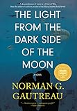 The Light from the Dark Side of the Moon: A Novel