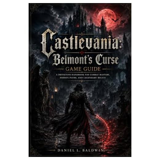 Castlevania: Belmont’s Curse Game Guide: A Definitive Handbook for Combat Mastery, Hidden Paths, and Legendary Relics