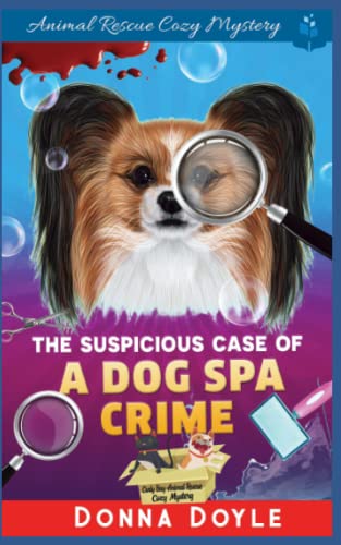 The Suspicious Case Of A Dog Spa Crime (Curly Bay Animal Rescue Cozy Mystery)