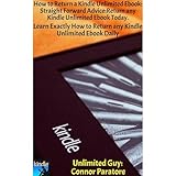 How to Return a Kindle Ebook: Straight Forward Advice: Return any Kindle Unlimited Ebook Today: Learn Exactly How to Return any Kindle Unlimited Ebook Daily
