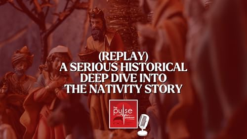 (Replay) A serious historical deep dive into the Nativity Story