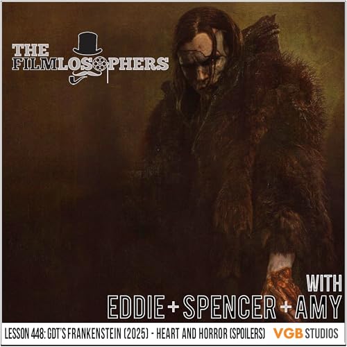 Lesson 448: GDT's Frankenstein (2025) - Heart and Horror (Spoilers)