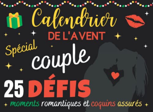 Calendrier de l'Avent spécial couple: livre 25 défis romantiques et coquins | Jeux adulte pour couple 1 challenge par jour | + 10 chèques amoureux ... cadeau femme homme pour Noël, Saint Valentin