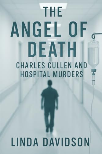 The Angel of Death: Charles Cullen and the Hosp... B0G2KZS2G5 Book Cover