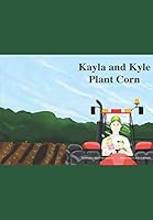 Kayla and Kyle Plant Corn 1549808583 Book Cover