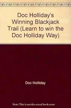 Paperback Doc Holliday's Winning Blackjack Trail (Learn to win the Doc Holliday Way) Book
