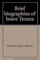 Brief biographies of brave Texans B0007FBEOE Book Cover