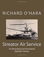 Streator Air Service: An Illustrated and Annotated Episodic History 1505579627 Book Cover