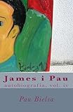 James i Pau: autobiografia, vol. iv (Memories) (Volume 4) (Catalan Edition)