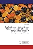 Evaluation of ber cultivars for preparation of osmo-dehydrated product: Handling, Processing and Packaging
