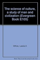 The science of culture, a study of man and civilization B0007FH0JC Book Cover