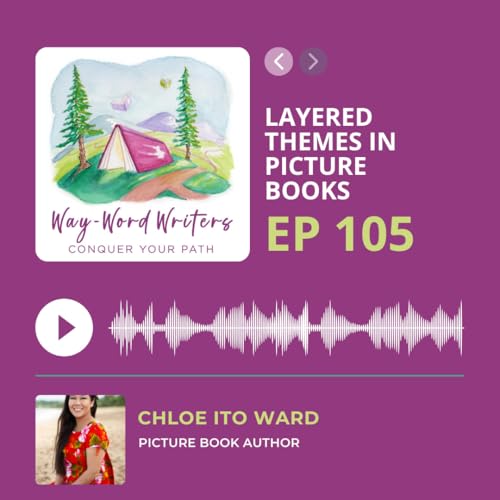 EPISODE 105: Layered Themes & Hooks in Picture Books with Chloe Ito Ward