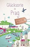 Glücksorte in Prag: Fahr hin & werd glücklich - Barbara Schinko 