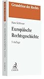 Europäische Rechtsgeschichte: Privat- und Strafrecht von der Spätantike bis zur Moderne (Grundrisse des Rechts) - Hans Schlosser 
