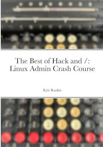 The Best of Hack and /: Linux Admin Crash Course