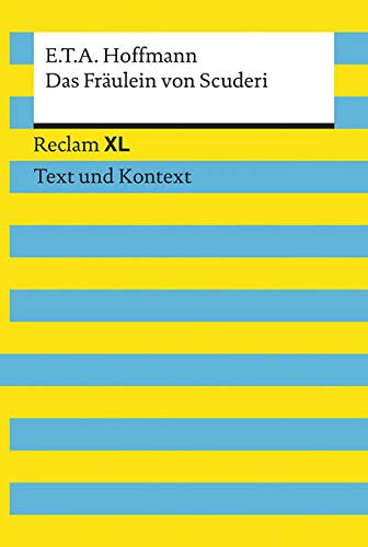 Das Fräulein von Scuderi. Textausgabe mit Kommentar und Materialien: Reclam XL – Text und Kontext Das Fräulein von Scuderi. Textausgabe mit Kommentar und Materialien: Reclam XL – Text und Kontext