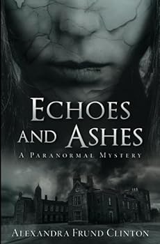 Paperback Echoes and Ashes: A Paranormal Mystery (The Deittman Files) Book