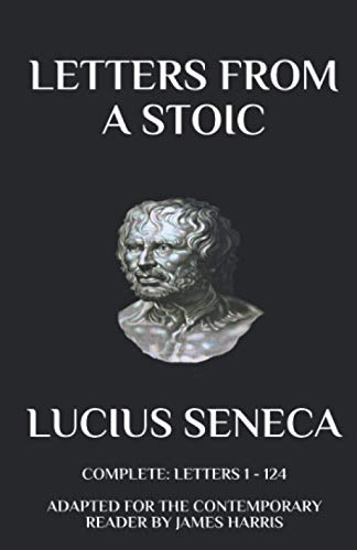 Letters From A Stoic: Complete (Letters 1 - 124) Adapted For The Contemporary Reader #TOP16