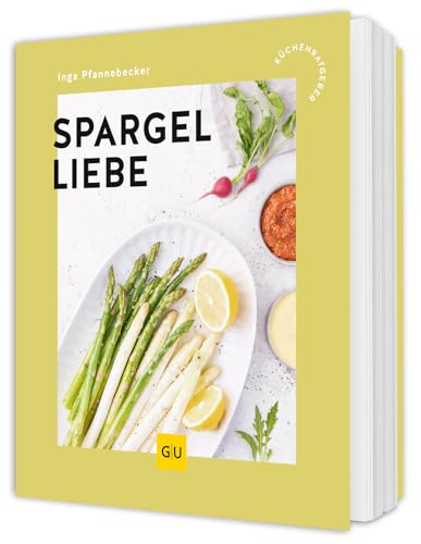 Spargelliebe: Kreative Rezepte zur Spargelzeit - von klassisch bis modern ...