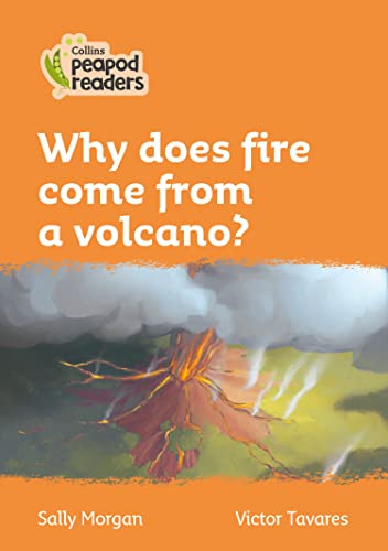 Why Does Fire Come from a Volcano?: Level 4 (Collins Peapod Readers)
