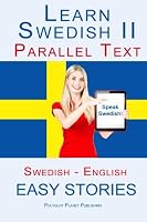Learn Swedish II - Parallel Text - (Swedish - English) Easy Stories 1514221144 Book Cover