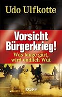 Vorsicht Bürgerkrieg! Was lange gärt, wird endlich Wut 3938516941 Book Cover