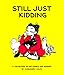 Produktbild Still Just Kidding: A Collection of Art, Comics, and Musings by Cassandra Calin