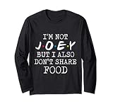 Citation amusante Joey ne partage pas sa nourriture Manche Longue
