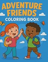 Adventure friends coloring book: Coloring and activity book for kids, boys and girls age 4 to 8 B0F5X3VRNH Book Cover