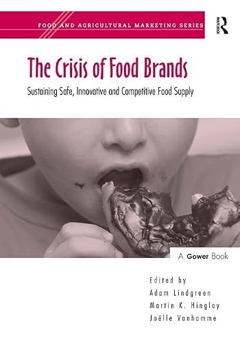The Crisis of Food Brands: Sustaining Safe, Innovative and Competitive Food Supply