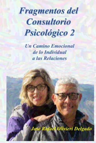FRAGMENTOS DEL CONSULTORIO PSICOLÓGICO 2: Un Camino Emocional de lo Individual a las Relaciones