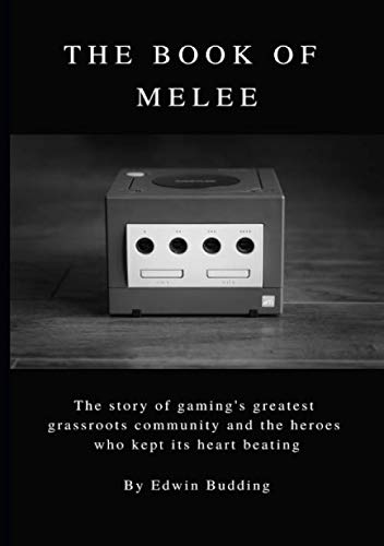 The Book of Melee: The story of gaming's greatest grassroots community and the heroes who kept its heart beating The Book of Melee: The story of gaming's greatest grassroots community and the heroes who kept its heart beating