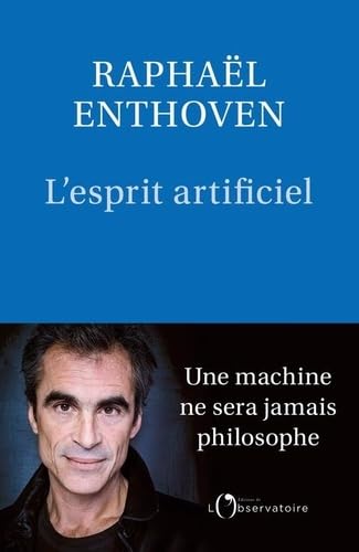 L'Esprit artificiel: Une machine ne sera jamais philosophe