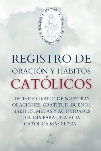REGISTRO DE ORACIÓN Y HÁBITOS CATÓLICOS: REGISTRO DIARIO DE NUESTRAS ORACIONES, GRATITUD, BUENOS HÁBITOS, METAS Y ACTIVIDADES DEL DÍA PARA UNA VIDA CATÓLICA MAS PLENA