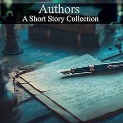 Authors - A Short Story Collection Audiolibro Por Henry James, Fyodor Dostoyevsky, Leopold von Sacher-Masoch, Washington Irving, Nathaniel Hawthorne, Amy Levy, O Henry, George Gissing, D K Broster, Winifred Holtby, Cyril Ranger Gull, Richard Middleton, Hume Nisbet, Vernon Lee arte de portada