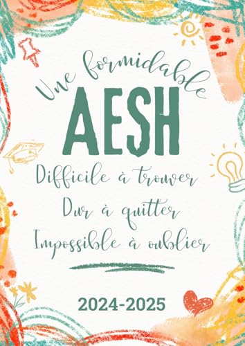 Agenda de Bord AESH 2024-2025: Planificateur Hebdomadaire & Mensuel pour les AESH - 212 Pages pour une gestion compléte et précise de votre année scolaire 2024 - 2025