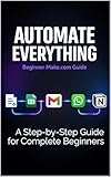 A Beginner Zero to Automated : A Step-by-Step Guide for Complete Beginners